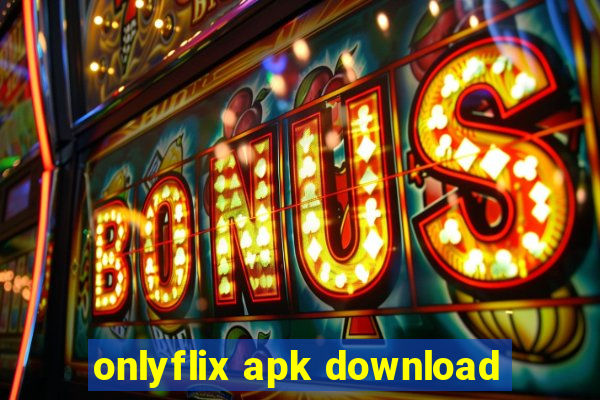 onlyflix apk download